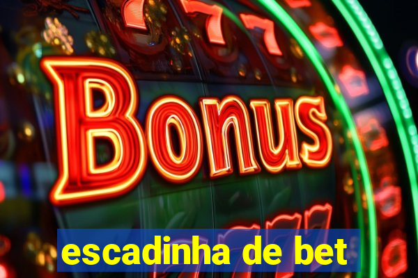 escadinha de bet